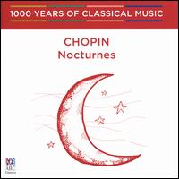 1000 Years of Classical Music, Vol. 39: The Romantic Era - Chopin: Nocturnes - Ewa Kupiec (piano)