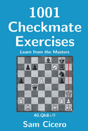 1001 Checkmate Exercises: Learn from the Masters