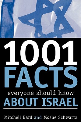 1001 Facts Everyone Should Know about Israel - Bard, Mitchell G, and Schwartz, Moshe