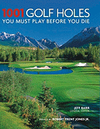 1001 Golf Holes: You Must Play Before You Die
