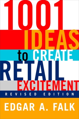 1001 Ideas to Create Retail Excitement: (Revised & Updated) - Falk, Edgar A