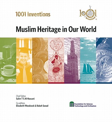1001 Inventions: Muslim Heritage in Our World - Al-Hassani, Salim T. S., Professor