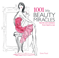 1001 Little Beauty Miracles: Secrets and Solutions from Head to Toe