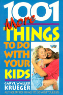 1001 More Things to Do with Your Kids - Krueger, Caryl W