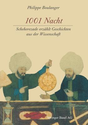 1001 Nacht: Scheherezade Erzahlt Geschichten Aus Der Wissenschaft - Boulanger, Philippe, and Zimmer, D (Translated by)