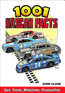1001 NASCAR Facts: Cars, Tracks, Milestones and Personalities