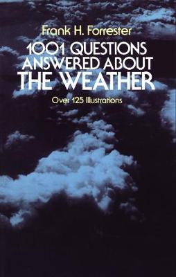 1001 Questions Answered about the Weather: Over 125 Illustrations - Forrester, Frank H