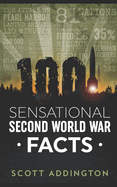 1001 Sensational Second World War Facts