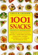 1001 Snacks: For Instant Gratification - Gillespie, Gregg R, and Oelbaum, Zeva (Photographer)