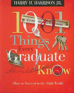 1001 Things Every Graduate Should Know: (How to Succeed in the Adult World)