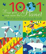 1001 Ways You Can Save the Planet: Practical Ideas to Heal and Change the World