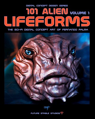 101 Alien Lifeforms: Volume 1 - Palma, Fernando