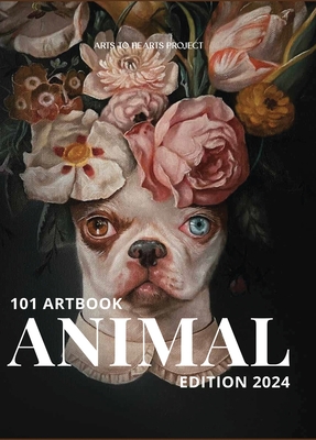 101 Art Book: Animal Edition (A Collective of Animal Portraits by 101 Artists from Around The World) - Arora, Charuka, and Khan, Rabia, and Javed, Saba (Designer)