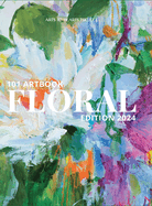 101 Art Book: Floral Edition 2024 (Flowers Through the Eyes of 101 Women Artists From around the world)