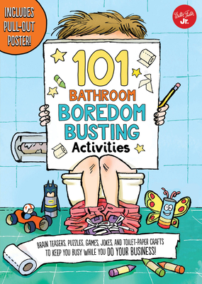 101 Bathroom Boredom Busting Activities: Brain Teasers, Puzzles, Games, Jokes, and Toilet-Paper Crafts to Keep You Busy While You Do Your Business! - Includes Pull-Out Poster! - Sanchez, Courtney, and Moore, G L