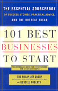 101 Best Businesses to Start: The Essential Sourcebook of Success Stories, Practical Advice, and the Hottest Ideas - Roberts, Russell D, and The Philip Lief Group, and Kahn, Sharon