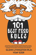 101 Best Food Rules: Accelerate Your Progress Towards Permanent Weight Loss by Leveraging the Most Effective Rules Created by Hundreds of Successful Never Binge Again Readers (And Clients!)