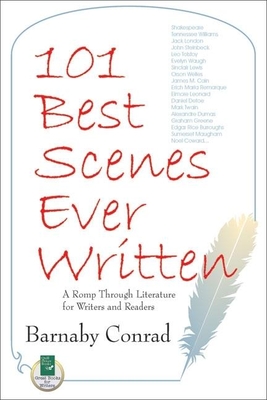 101 Best Scenes Ever Written: A Romp Through Literature for Writers & Readers - Conrad, Barnaby