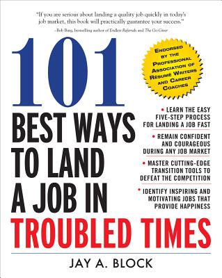 101 Best Ways to Land a Job in Troubled Times - Block, Jay a