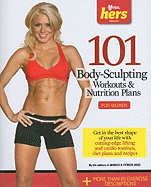 101 Body-Sculpting Workouts & Nutrition Plans: For Women