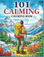 101 Calming Adult Coloring Book: A Book Featuring Relaxing Illustrations of Landscapes, Animals, Flowers, Lifestyle, and Much More For Mindfulness & Stress Relief