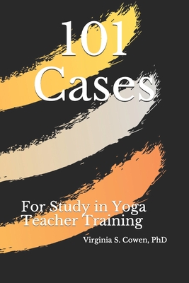 101 Cases for Study in Yoga Teacher Training - Cowen, Virginia S