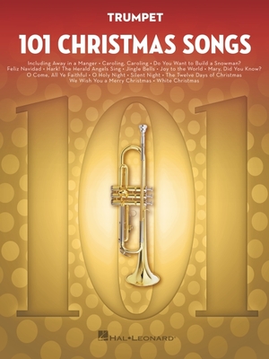 101 Christmas Songs: For Trumpet - Hal Leonard Corp