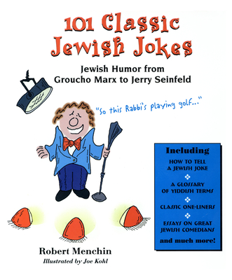 101 Classic Jewish Jokes: Jewish Humor from Groucho Marx to Jerry Seinfeld - Menchin, Robert