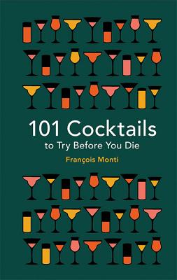 101 Cocktails to try before you die - Monti, Franois