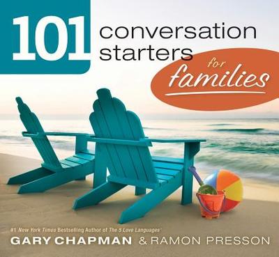 101 Conversation Starters for Families - Chapman, Gary, and Presson, Ramon