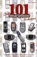 101 Cool Smartphone Techniques: Covers Series 60 Phones from Nokia, Samsung, Siemens, Panasonic, Sendo, and More!
