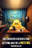 101 Creative Excuses for Getting out of a Meeting
