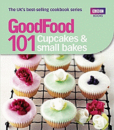 101 Cupcakes & Small Bakes: Triple-Tested Recipes