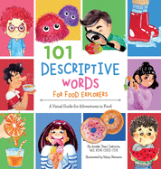 101 Descriptive Words for Food Explorers: A Visual Guide for Adventures in Food