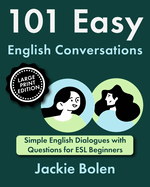 101 Easy English Conversations: Simple English Dialogues with Questions for ESL Beginners