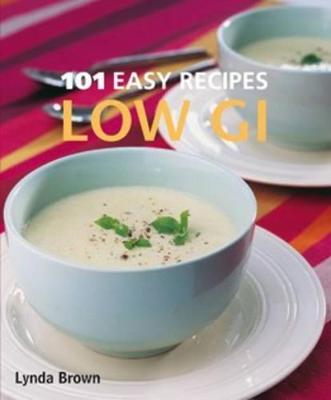 101 Easy Recipes: Low GI - Brown, Lynda