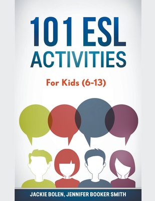 101 ESL Activities: For Kids (6-13) - Bolen, Jackie