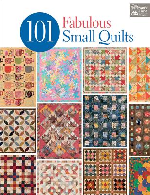 101 Fabulous Small Quilts - That Patchwork Place