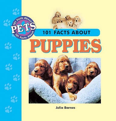 101 Facts About Puppies - Barnes, Julia D.