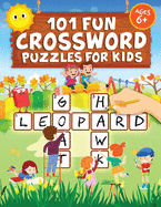 101 Fun Crossword Puzzles for Kids: First Children Crossword Puzzle Book for Kids Age 6, 7, 8, 9 and 10 and for 3rd graders Kids Crosswords (Easy Word Learning Activities for Kids)