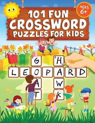 101 Fun Crossword Puzzles for Kids: First Children Crossword Puzzle Book for Kids Age 6, 7, 8, 9 and 10 and for 3rd graders Kids Crosswords (Easy Word Learning Activities for Kids) - Trace, Jennifer L
