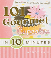 101 Gourmet Cupcakes in 10 Minutes