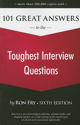 101 Great Answers to the Toughest Interview Questions - Fry, Ronald W