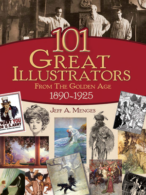 101 Great Illustrators from the Golden Age, 1890-1925 - Menges, Jeff A