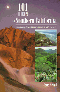 101 Hikes in Southern California: Exploring Mountains, Seashore, and Desert - Schad, Jerry