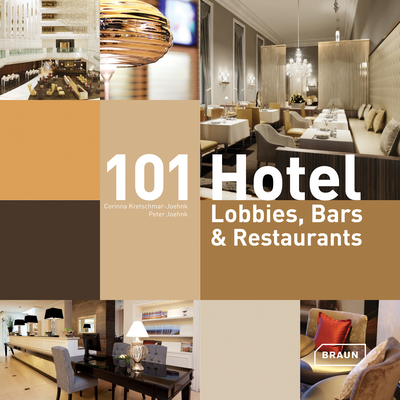 101 Hotel Lobbies, Bars & Restaurants - Kretschmar-Joehnk, Corinna, and Joehnk, Peter