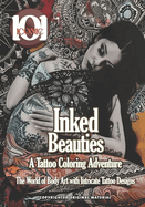101 Iconic: Inked Beauties - A Tattooed Girls Coloring Adventure, Color Your Way through the Inked World of Beauty!: Explore the World of Body Art with Intricate Tattoo Designs, Let Your Creativity Shine with Inked.