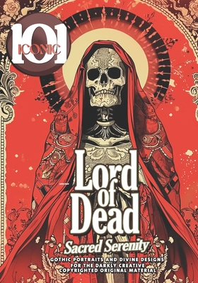 101 Iconic: Lord of dead - Gothic Portraits and Divine Designs for the Darkly Creative, Unleash Your Creativity in the Realm of the Lord of Dead: Coloring Book for Adults, A Colorful Journey Into The Gothic Hollow World for Stress Relief & Relaxation - Mahrous, Beshoy Shenouda