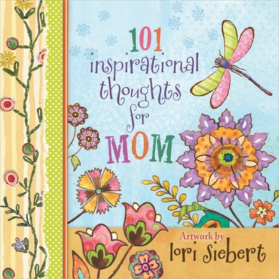 101 Inspirational Thoughts for Mom - Siebert, Lori