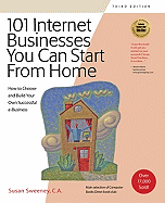 101 Internet Businesses You Can Start from Home: How to Choose and Build Your Own Successful e-Business